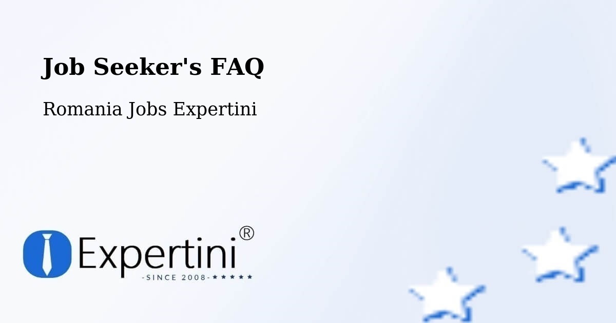 Job Seeker FAQ – Teişani - Romania Jobs Expertini
