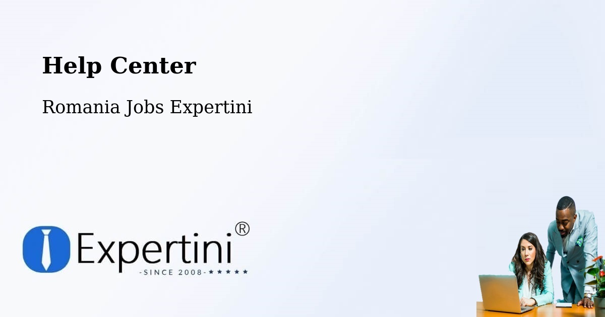 Help Center – Teişani - Romania Jobs Expertini