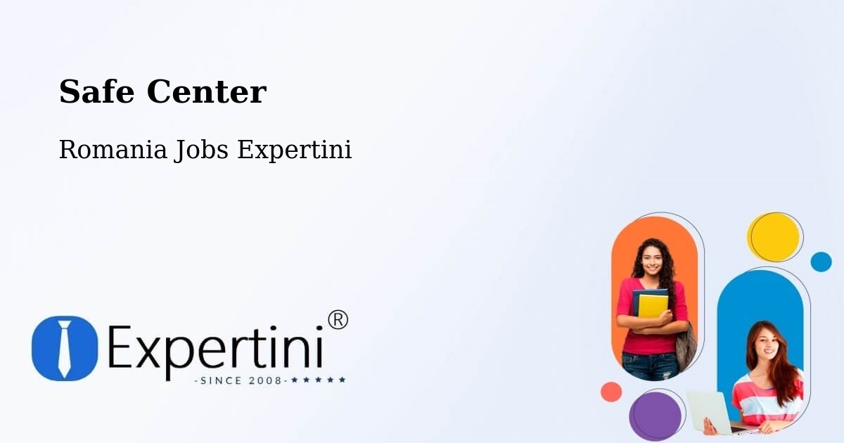 Safety Center – Teişani - Romania Jobs Expertini
