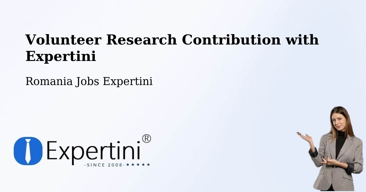 Volunteer Research Contribution Program – Teişani - Romania Jobs Expertini